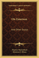 On Emerson; And Other Essays