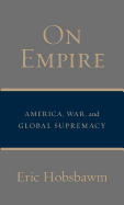 On Empire: America, War, and Global Supremacy