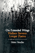 On Extended Wings: Wallace Stevens' Longer Poems