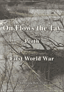 On Flows the Tay: Perth and the First World War