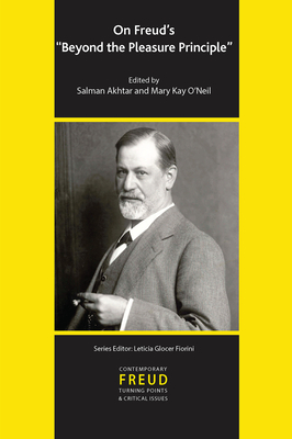 On Freud's Beyond the Pleasure Principle - Akhtar, Salman (Editor), and O'Neil, Mary Kay (Editor)