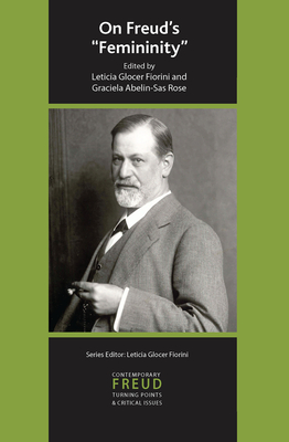On Freud's Femininity - Abelin-Sas Rose, Graciela (Editor), and Glocer Fiorini, Leticia (Editor)