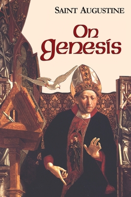 On Genesis - Rotelle, John E (Editor), and Augustine, St, and Hill, Edmund (Translated by)
