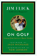 On Golf: Lessons from America's Master Teacher