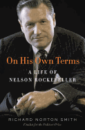 On His Own Terms: A Life of Nelson Rockefeller