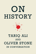 On History: Oliver Stone and Tariq Ali in Conversation