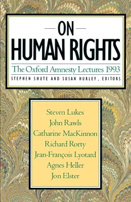 On Human Rights - Shute, Stephen (Editor), and Hurley, Susan (Introduction by)