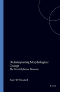 On Interpreting Morphological Change: The Greek Reflexive Pronoun