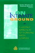 On Intimate Ground: A Gestalt Approach to Working with Couples