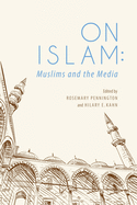On Islam: Muslims and the Media