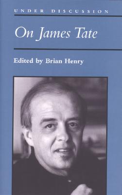 On James Tate - Henry, Brian (Editor)