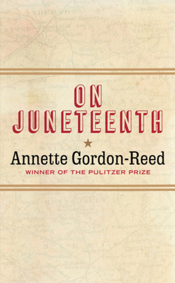 On Juneteenth - Gordon-Reed, Annette