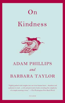 On Kindness - Phillips, Adam, and Taylor, Barbara