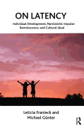 On Latency: Individual Development, Narcissistic Impulse Reminiscence, and Cultural Ideal