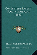 On Letters Patent For Inventions (1865)