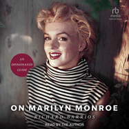 On Marilyn Monroe: An Opinionated Guide