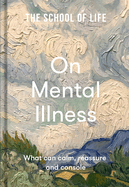 On Mental Illness: What Can Calm, Reassure and Console