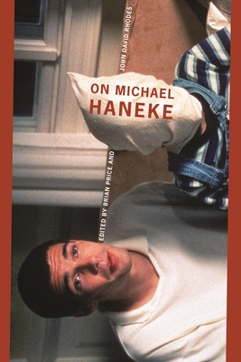 On Michael Haneke - Price, Brian (Editor), and Rhodes, John David (Editor)