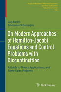 On Modern Approaches of Hamilton-Jacobi Equations and Control Problems with Discontinuities: A Guide to Theory, Applications, and Some Open Problems