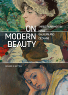On Modern Beauty: Three Paintings by Manet, Gauguin, and C�zanne