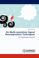 On Multi-Resolution Signal Decomposition Techniques