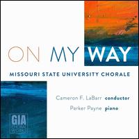 On My Way - Chris Thompson (baritone); Claire Herzog (soprano); Faith Morgan (soprano); Hannah Martin (soprano); Kara Libby (soprano);...