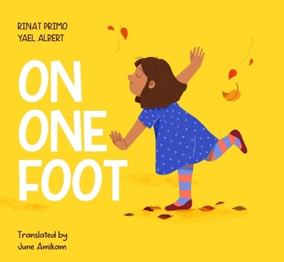 On One Foot - Primo, Rinat, and Albert, Yael (Illustrator), and Amikam, June (Translated by)