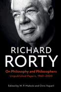 On Philosophy and Philosophers: Unpublished Papers, 1960-2000