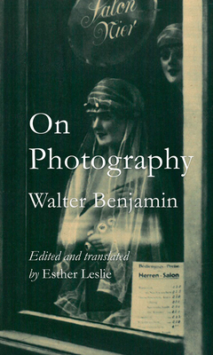 On Photography - Leslie, Esther (Translated by), and Benjamin, Walter