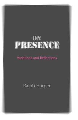 On Presence - Harper, Ralph, Professor