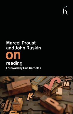 On Reading - Proust, Marcel, and Ruskin, John, and Karpeles, Eric (Foreword by)