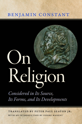 On Religion: Considered in Its Source, Its Forms, and Its Developments - Constant, Benjamin