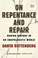 On Repentance and Repair: Making Amends in an Unapologetic World