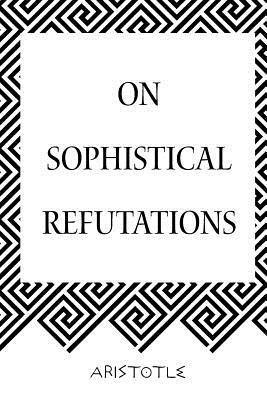 On Sophistical Refutations - Aristotle, and Gaza, Theodorus (Translated by)