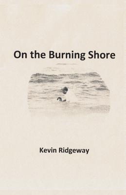 On the Burning Shore - Ridgeway, Kevin