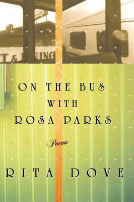 On the Bus with Rosa Parks: Poems - Dove, Rita