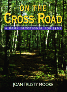 On the Cross Road: A Daily Devotional for Lent