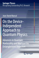 On the Device-Independent Approach to Quantum Physics: Advances in Quantum Nonlocality and Multipartite Entanglement Detection