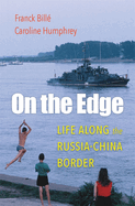 On the Edge: Life Along the Russia-China Border