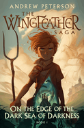 On the Edge of the Dark Sea of Darkness: The Wingfeather Saga Book 1
