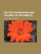 On the Foundation and Technic of Arithmetic