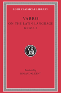 On the Latin Language, Volume I: Books 5-7