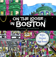 On the Loose in Boston: A Find-The-Animals Book