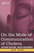 On the Mode of Communication of Cholera: Second Edition, Much Enlarged