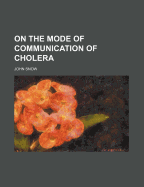 On the Mode of Communication of Cholera