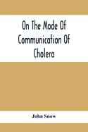 On The Mode Of Communication Of Cholera