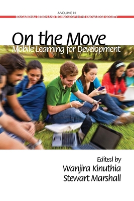 On the Move: Mobile Learning Development - Kinuthia, Wanjira (Editor), and Marshall, Stewart (Editor)