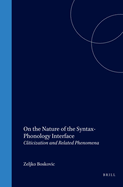 On the Nature of the Syntax-Phonology Interface: Cliticization and Related Phenomena