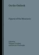 On the Outlook: Figures of the Messianic