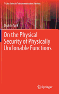 On the Physical Security of Physically Unclonable Functions